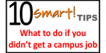 What to do if you don’t get a campus job?